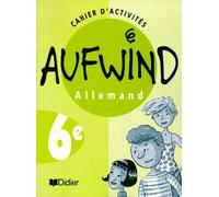 Allemand 6e Aufwind - Cahier D'activités