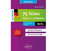 Allemand 75 culture et civilisation pour comprendre le monde germanophone: Avec exercices corrigés B2/C1