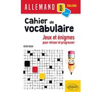 Allemand A1-A2 Collège Cahier De Vocabulaire - Jeux Et Énigmes Pour Réviser Et Pour Progresser