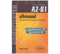 Allemand, Entraînement Et Auto-Évaluation A2-B1 - Compréhension Et Expression Écrites