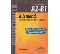 Allemand. Entraînement et auto-évaluation. Compréhension écrite et Expression écrite. Niveau intermédiaire A2-B1. Compétences CECRL. Entraînement et autoévaluation - Hélène Lambert - Ellipses - broché