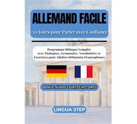 Allemand Facile : 30 Jours pour Parler avec Confiance: Programme Bilingue Complet avec Dialogues, Grammaire, Vocabulaire et Exercices pour Adultes Débutants Francophones