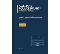 ALLEMAND POUR DÉBUTANTS: Méthode progressive en 24 leçons - Dialogues, vocabulaire, grammaire, exercices et corrigés - Niveau A1