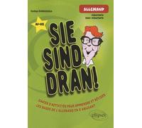 Sie Sind Dran! - Cahier D'activités Pour Apprendre Et Réviser - Les Bases De L'allemand En S'amusant