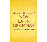 Allen And Greenough's New Latin Grammar J. B. Greenough, Joseph Henry Allen (Auteur)
