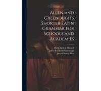 Allen And Greenough's Shorter Latin Grammar For Schools And Academies