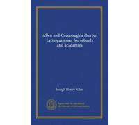 Allen and Greenough's shorter Latin grammar for schools and academies