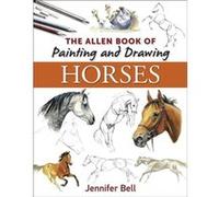 Allen Book of Painting & Drawing Horses Jennifer Bell (Auteur)