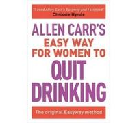 Allen Carrs Easy Way for Women to Quit Drinking The Original Easyway Method by Allen Carr Allen Carr (Auteur)