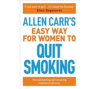 Allen Carr's Easy Way for Women to Quit Smoking