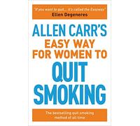 Allen Carr's Easy Way for Women to Quit Smoking