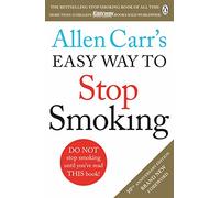 Allen Carr's Easy Way to Stop Smoking: Read this book and you'll never smoke a cigarette again