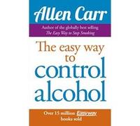 Allen Carr's Easyway to Control Alcohol Carr, Allen (Auteur)