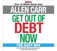 Allen Carr's Get Out of Debt Now: The Easy Way