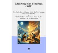 Allen Chapman Collection (XLII): Radio Boys Ocean Point Message That Saved Ship Mountain Pass Midnight Call