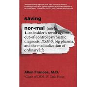 Allen Frances – Saving Normal – Révolte d'un initié contre le DSM-5 et Big Pharma – Broché