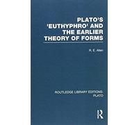 Allen, R: Plato's Euthyphro And The Earlier Theory Of Forms