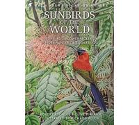 Allen, Richard - Sunbirds of the World: Sunbirds, Flowerpeckers, Spiderhunters and Sugarbirds, Second Edition