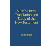 Allen’s Literal Translation and Study of the New Testament: 2nd Edition