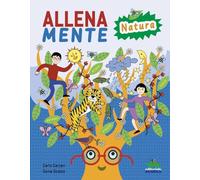 Allenamente natura. Giochi, attività e trucchi per allenare il cervello. Ediz. a colori