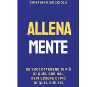 ALLENAMENTE: Se vuoi ottenere di più di quel che hai, devi essere di più di quel che sei