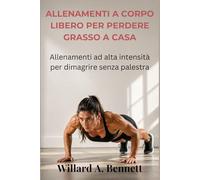 ALLENAMENTI A CORPO LIBERO PER PERDERE GRASSO A CASA: Allenamenti ad alta intensità per dimagrire senza palestra
