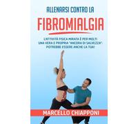 Allenarsi contro la fibromialgia: Protocollo di allenamento specificamente pensato per fibromialgia e dolori diffusi