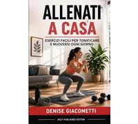 ALLENATI A CASA: Esercizi facili per tonificare e muoversi ogni giorno