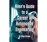 Allen's Guide to a Career in Automotive Engineering