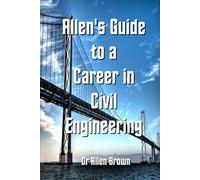 Allen's Guide to a Career in Civil Engineering