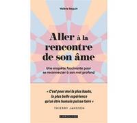 Aller à la rencontre de son âme Valérie Seguin (Auteur)