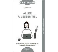 Aller à l'essentiel, c'est malin Toutes les clés pour se simplifier la vie et obtenir plus de résultats - Leo Babauta - Leduc S. - Poche - Guide