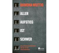 Aller Aufstieg ist schwer Arm, ostdeutsch, Arbeiterkind - die Lüge von der Chancengleichheit - Ramona Wuttig - Rowohlt E-Book - ebook (ePub) - Livre