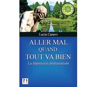 Aller mal quand tout va bien: La dépression dédramatisée