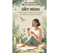 ALLER MIEUX SIMPLEMENT: Des gestes doux, des mots vrais, un chemin accessible pour retrouver l’équilibre
