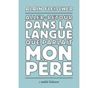 Aller-retour dans la langue que parlait mon père: Une lettre