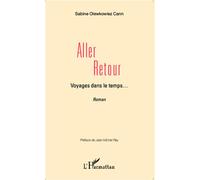 Aller retour, Voyages dans le temps... Récit Romancé - Sabine Olewkowiez Cann - L'harmattan - broché - Roman