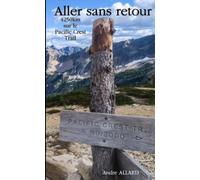 Aller sans retour : 4250km sur le Pacific Crest Trail