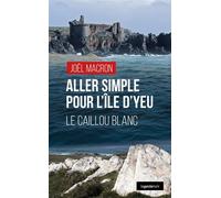 Aller simple pour l'ile d'yeu le caillou blanc (poche) coll. geste noir - Joël Macron - Geste - Poche - Roman