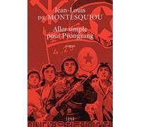 Aller simple pour Pyongyang - Jean-Louis de Montesquiou - Exils - broché - Roman