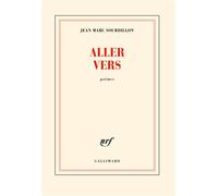 Aller vers - Jean-Marc Sourdillon - Gallimard - broché - Poésie