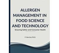 ALLERGEN MANAGEMENT IN FOOD SCIENCE AND TECHNOLOGY: Ensuring Safety and Consumer Health