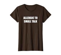 Allergique aux Petites Conversations T-Shirt, Femme, Marron, XS