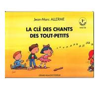 ALLERME JEAN-MARC - LA CLE DES CHANTS DES TOUTS-PETITS VOL.1 + CD