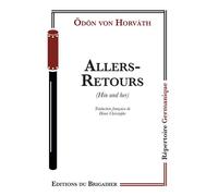Allers-retours - Hin und Her - Odon Von Horvath - Du Brigadier Editions - broché - Théâtre