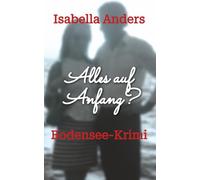 Alles auf Anfang?: Bodensee-Krimi