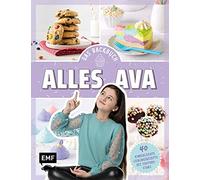 Alles Ava Alles Ava - Das Backbuch für Teenager: 40 kinderleichte Liebli (Relié)