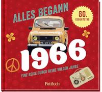Alles begann 1966: Eine Reise durch deine wilden Jahre | Jahrgangsbuch zum 60. Geburtstag