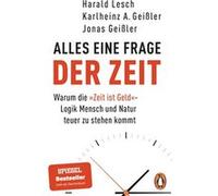 Harald Lesch Ka Alles eine Frage der Zeit: Warum die »Zeit ist Geld«-Log (Poche)