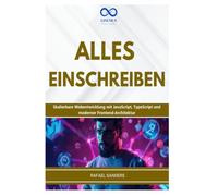 ALLES EINSCHREIBEN: Skalierbare Webentwicklung mit JavaScript, TypeScript und moderner Frontend-Architektur